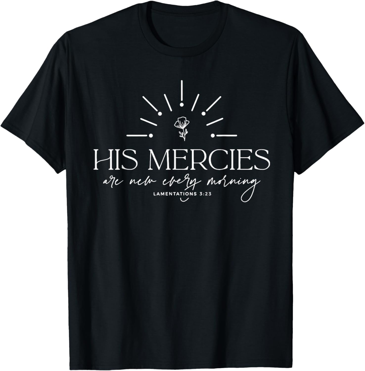 His Mercies Are New Every Morning T-Shirt - T-Shirt | Black