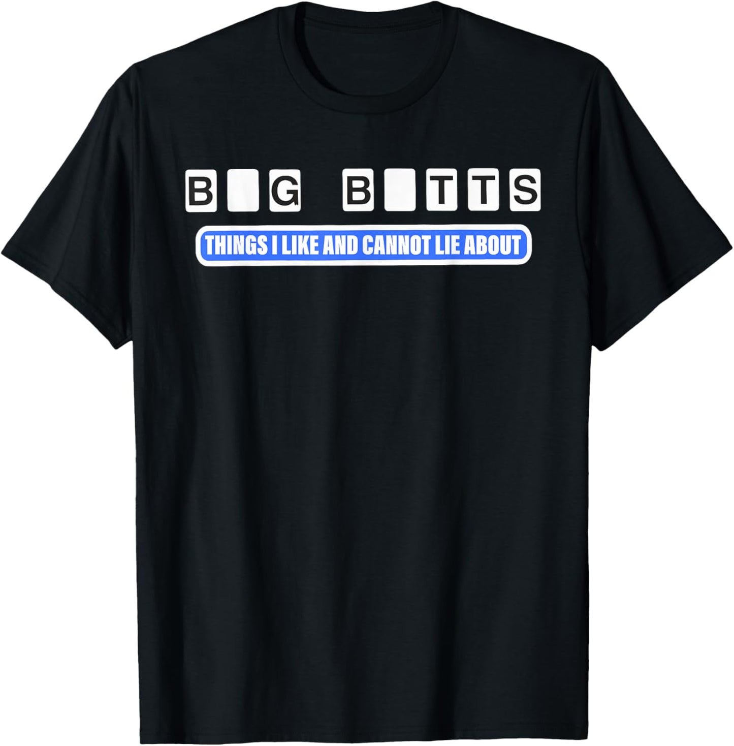 Big Butts Things I Like And Cannot Lie About design T-Shirt - T-Shirt | Black
