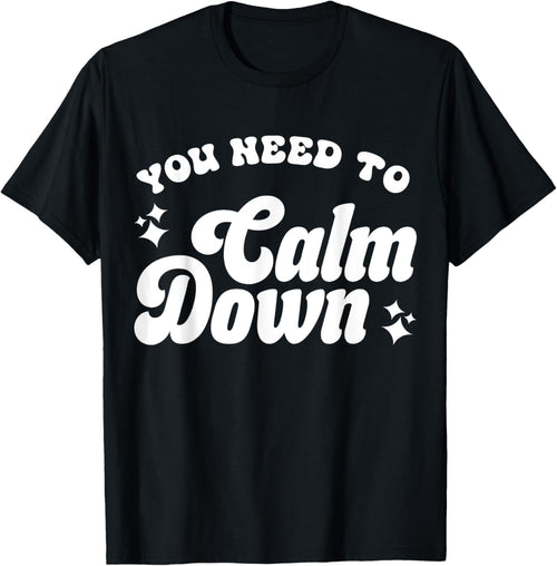 You Need To Calm Down
