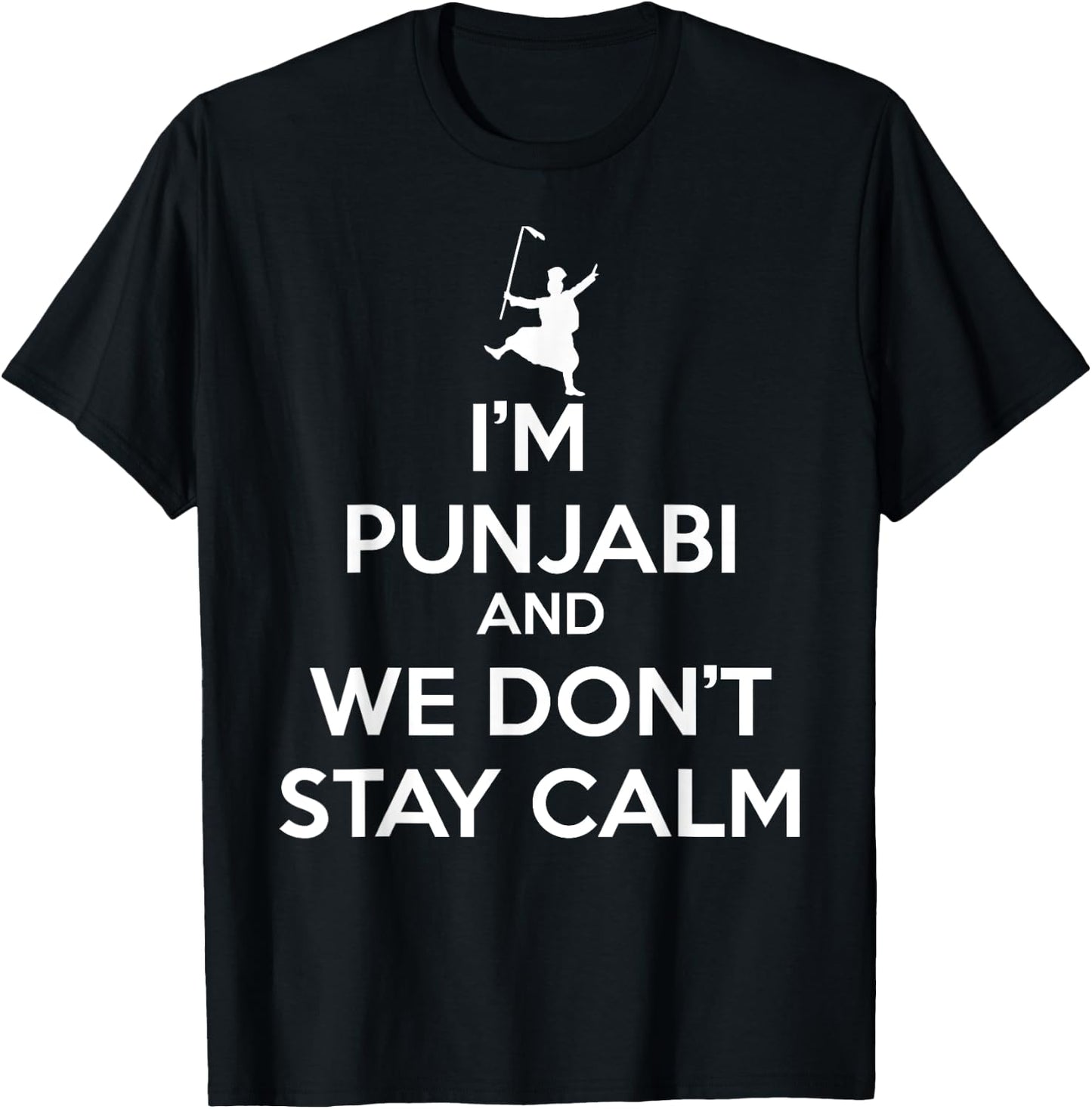Funny Desi - I'm Punjabi and We Don't Stay Calm T-Shirt - T-Shirt | Black
