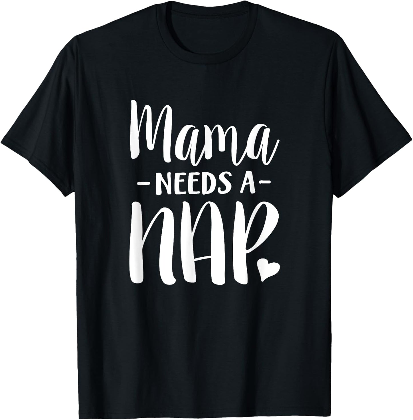 Mama Needs A Nap Funny Tired Mom Adult Nap Time T-Shirt - T-Shirt | Black