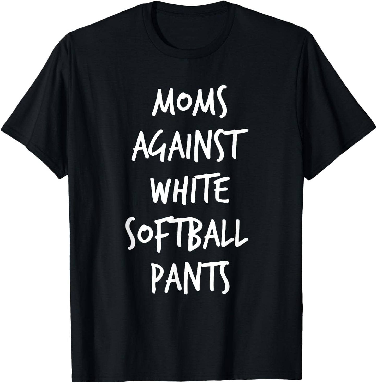 Moms Against White Softball Pants Funny Softball Mom Gift T-Shirt - T-Shirt | Black