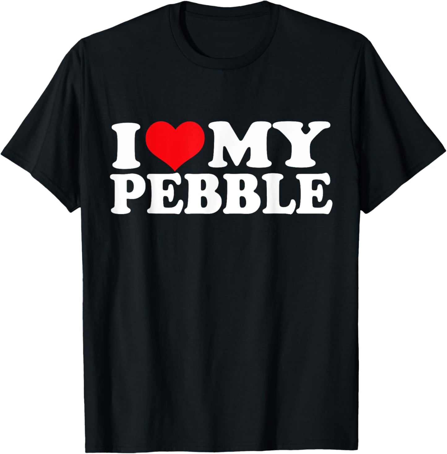 I Love My Pebble, I Heart Pebble T-Shirt - T-Shirt | Black