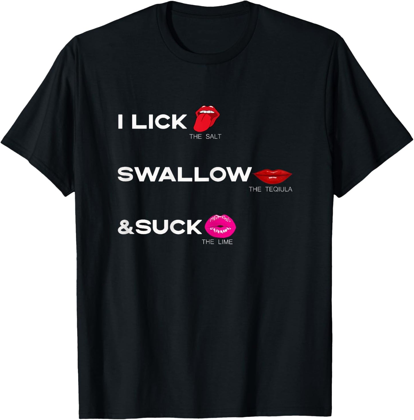 Lick the salt Swallow the tequila & Suck the Lime T-Shirt - T-Shirt | Black