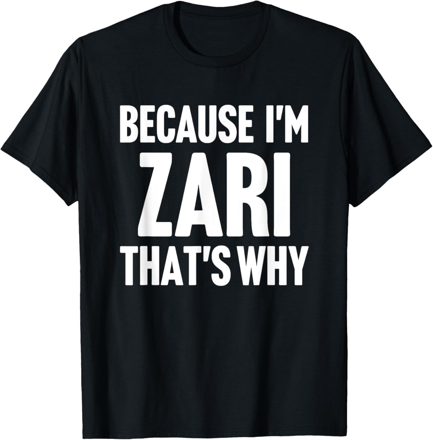 Because I'm Zari That's Why Am Personalized Name T-Shirt - T-Shirt | Black