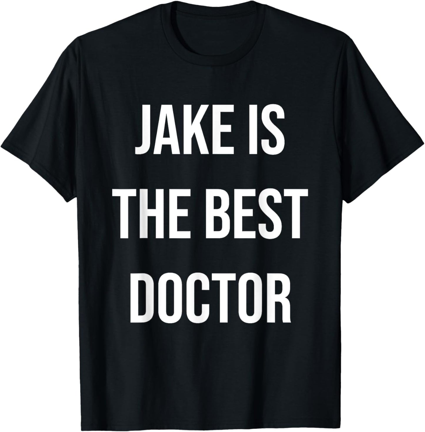 Jake Is The Best Doctor T-Shirt - T-Shirt | Black