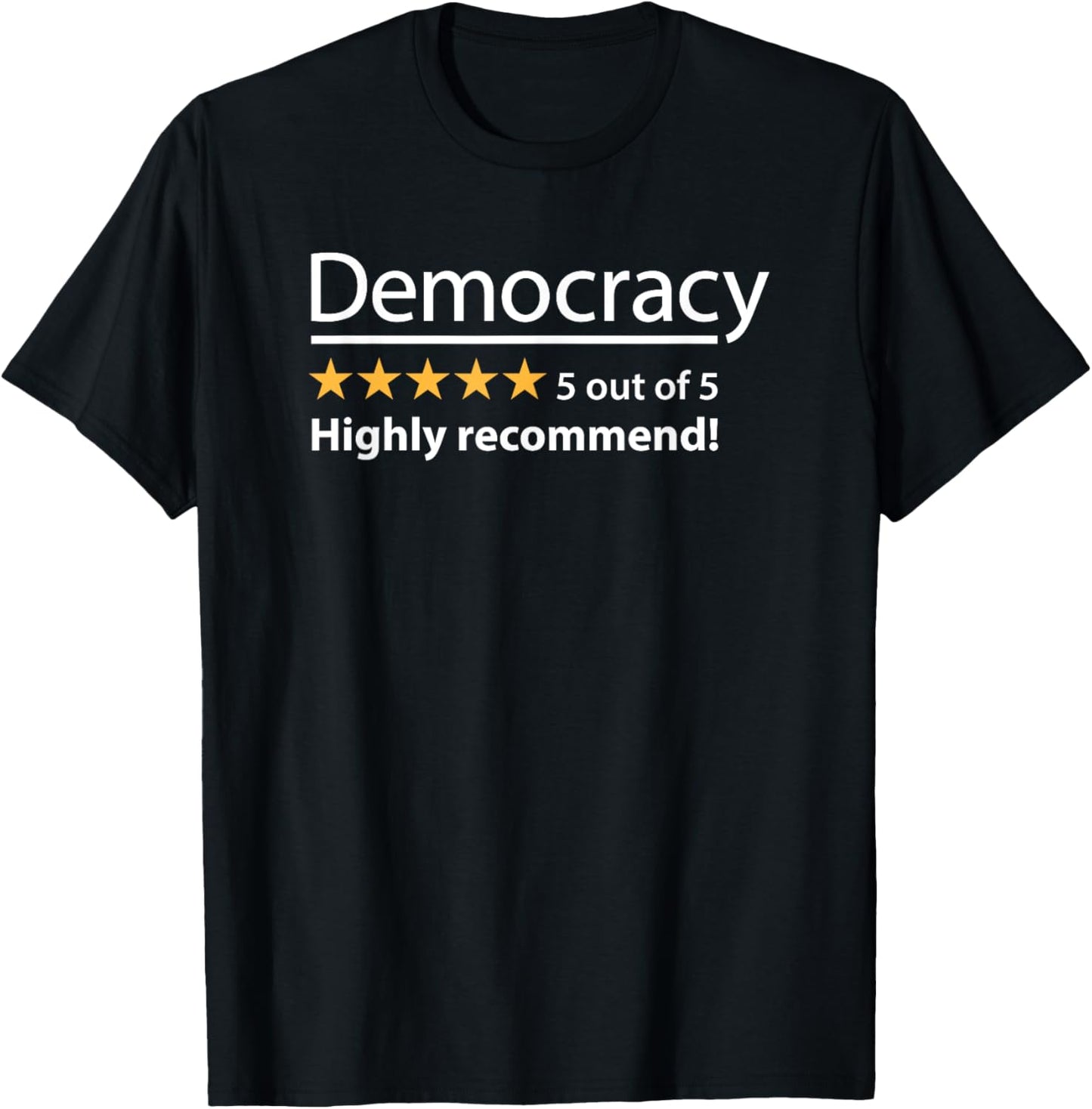 Democracy Highly Recommend Funny Five 5 Rating Stars T-Shirt - T-Shirt | Black