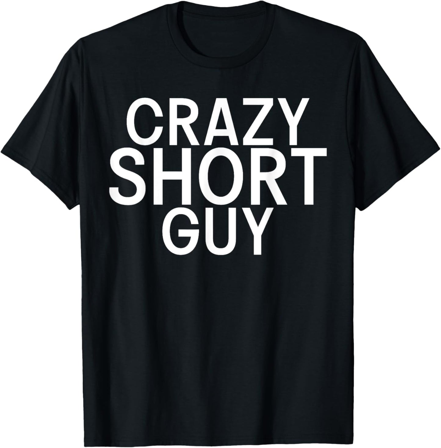 Short People Crazy Short Guy T-Shirt - T-Shirt | Black
