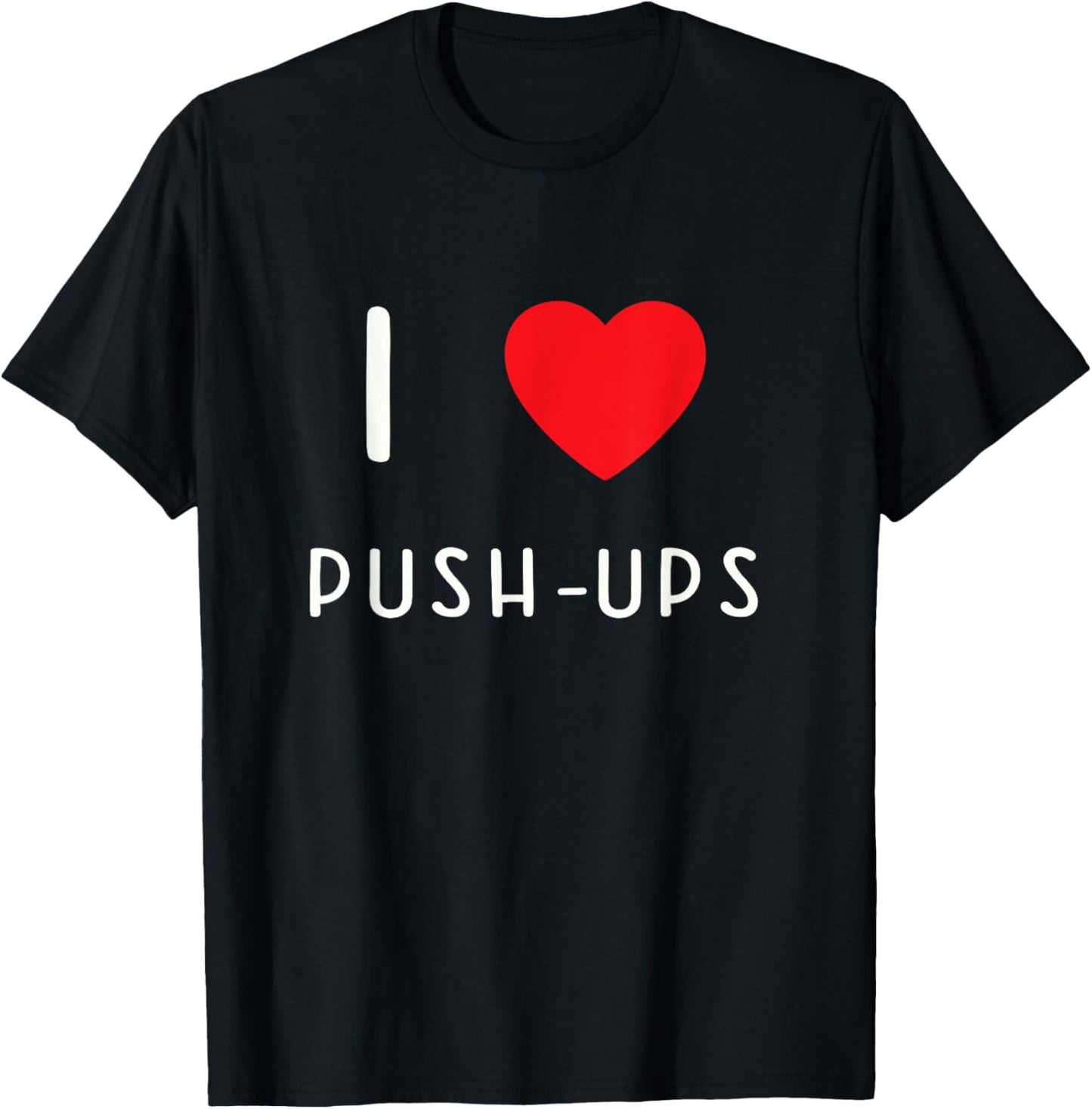 I Love Push-ups T-Shirt - T-Shirt | Black