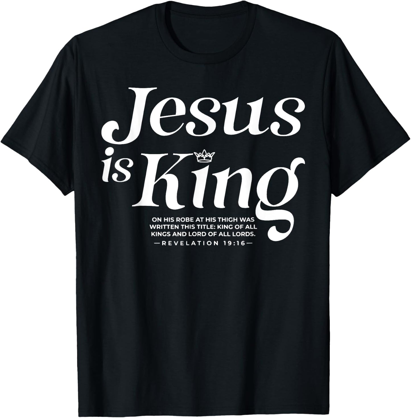 Jesus Is King On His Robe At His Thigh Was Writen T-Shirt - T-Shirt | Black