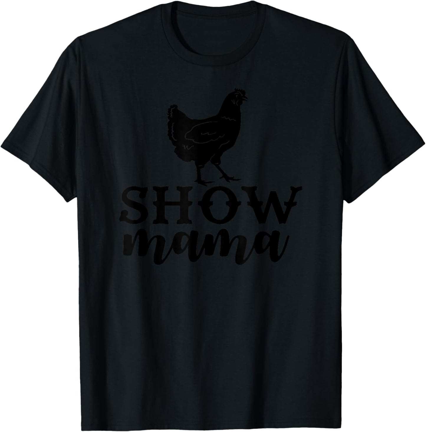Chicken show mama, Chicken show mom T-Shirt - T-Shirt | Black