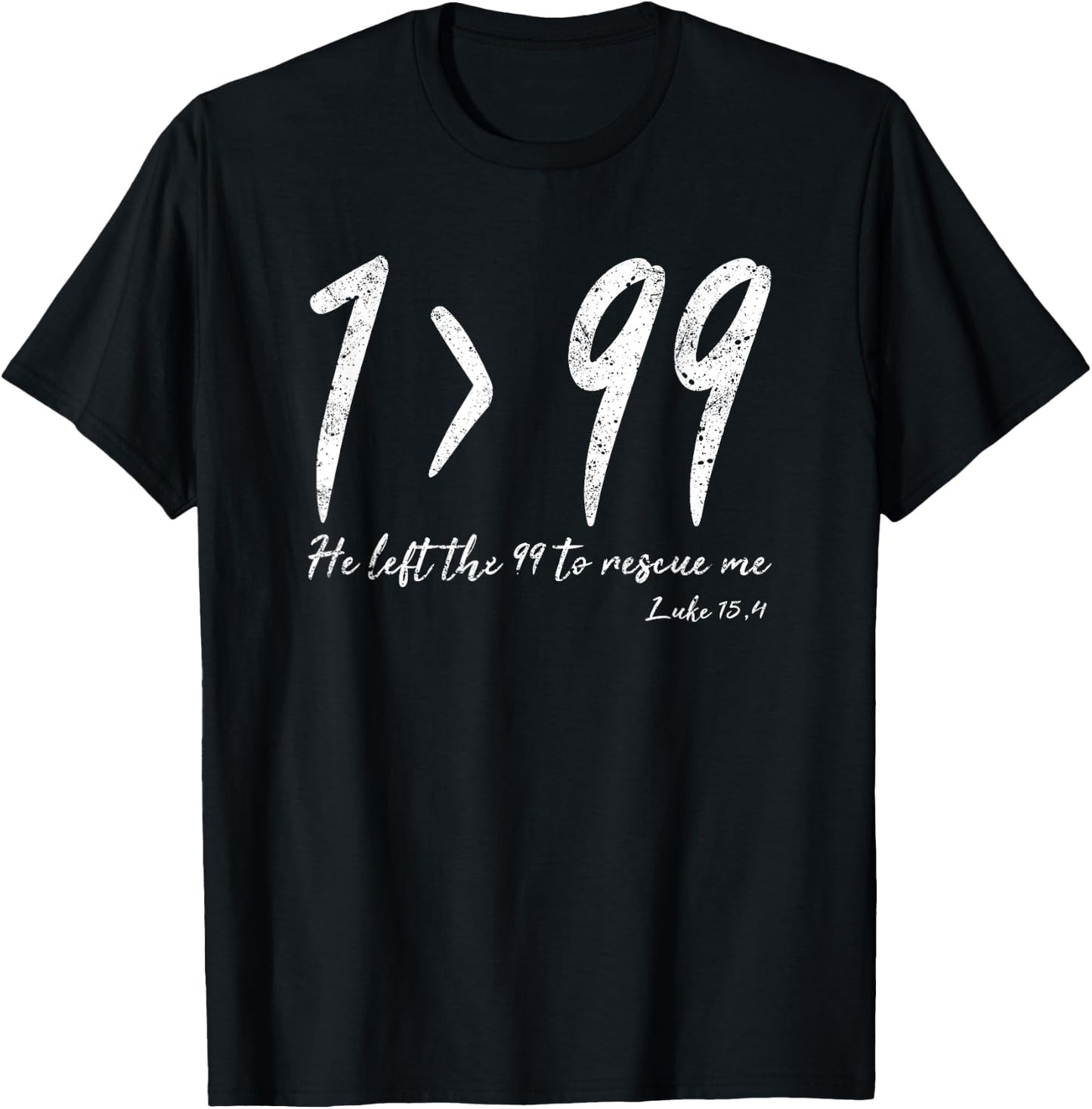 He Left The 99 To Rescue Me Luke Christian Grace Gift T-Shirt - T-Shirt | Black