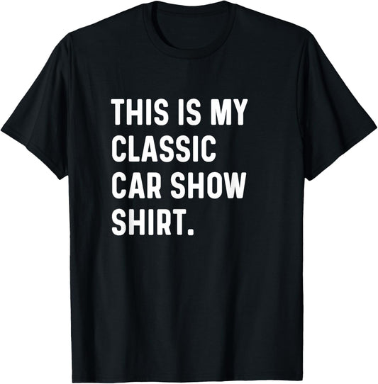 This Is My Classic Car Show Shirt T-Shirt - T-Shirt | Black