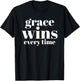 Grace Wins Every Time T-Shirt - T-Shirt | Black