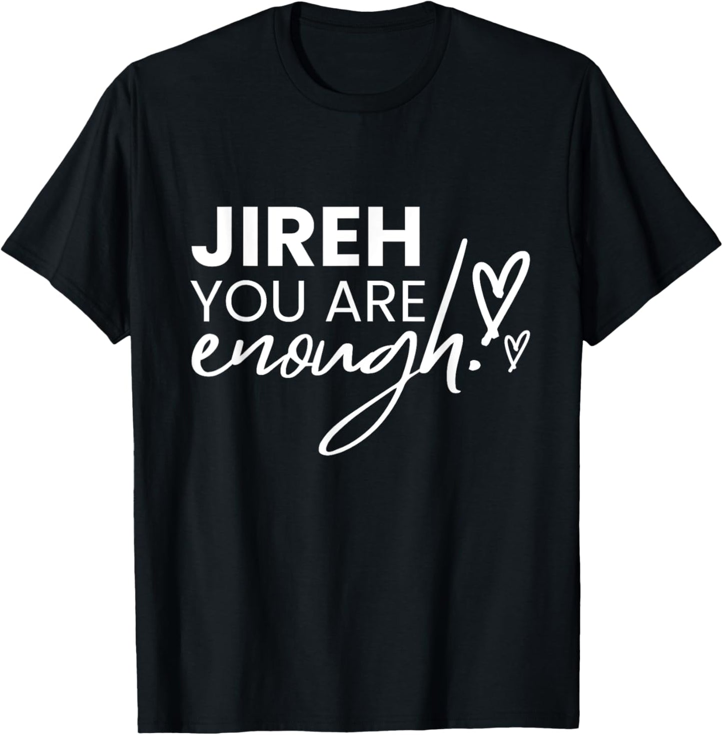 Jireh You Are Enough T-Shirt - T-Shirt | Black