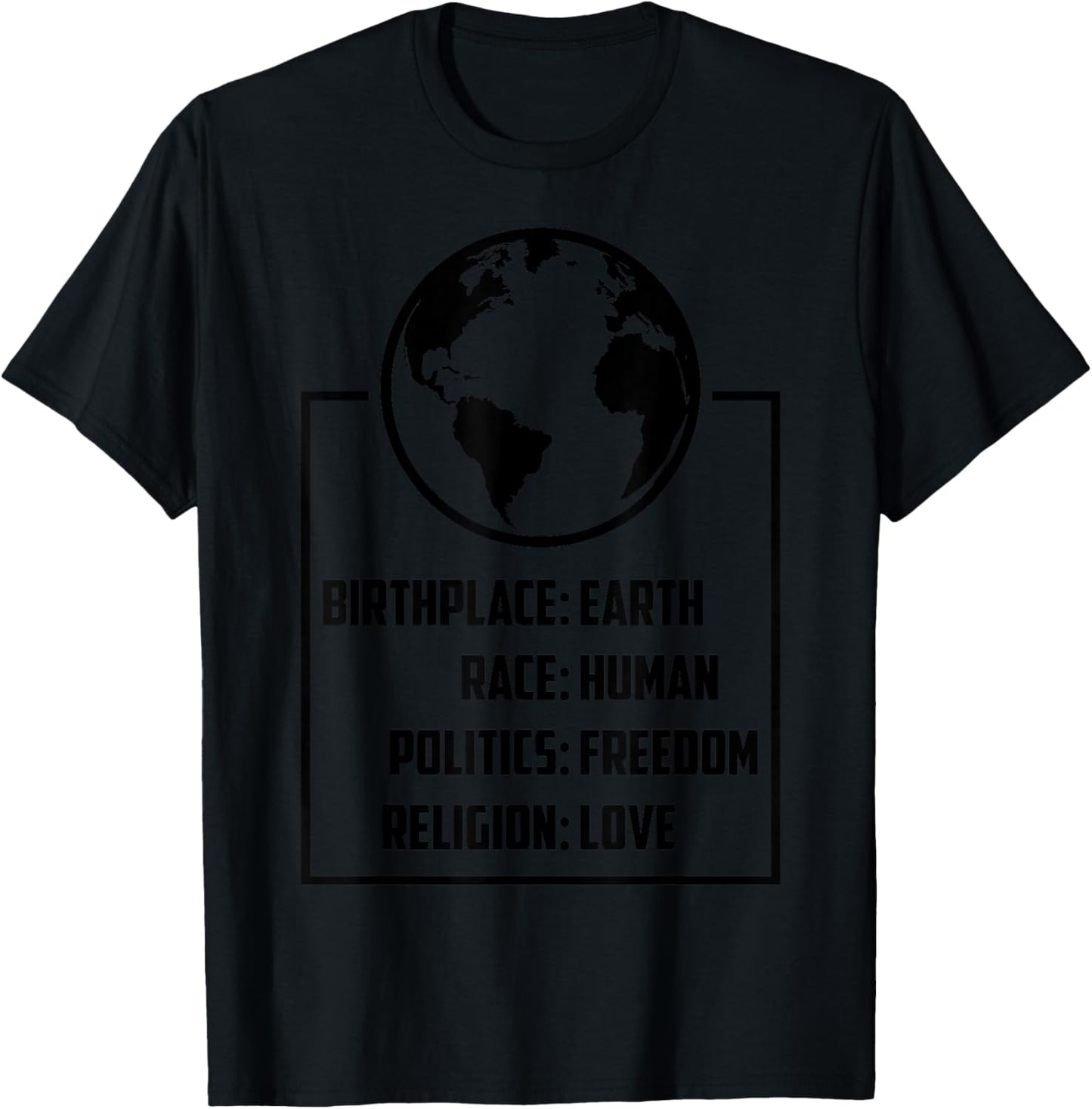 Best Birthplace Earth Race Human Politics Freedom Love Gift T-Shirt - T-Shirt | Black
