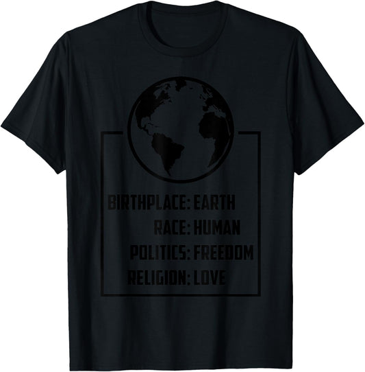 Best Birthplace Earth Race Human Politics Freedom Love Gift T-Shirt - T-Shirt | Black