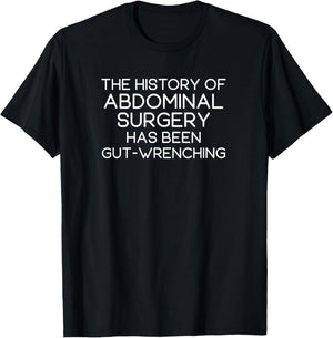Funny Doctor Surgeon The History of Abdominal Surgery T-Shirt - T-Shirt | Black