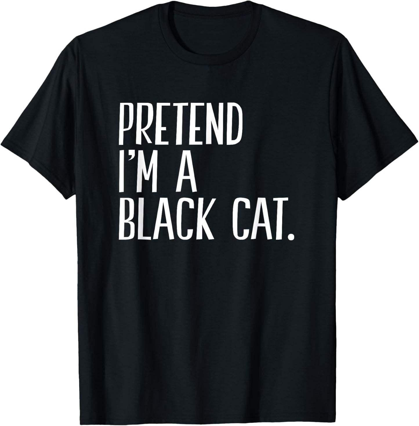 Pretend I'm A Black Cat Funny Halloween Party Men Women Kids T-Shirt - T-Shirt | Black