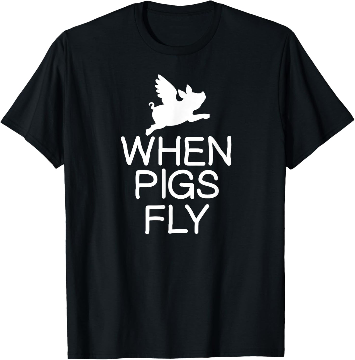 Classic Comic Humor Sayings Quotes Funny When Pigs Fly Joke Sarcastic Family T-Shirt - T-Shirt | Black