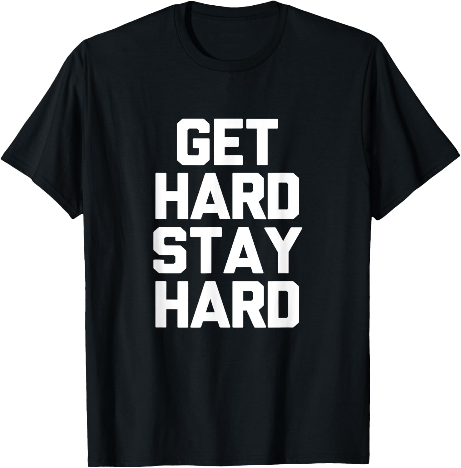 Get Hard Stay Hard Funny Novelty Gym Workout Gifts T-Shirt - T-Shirt | Black