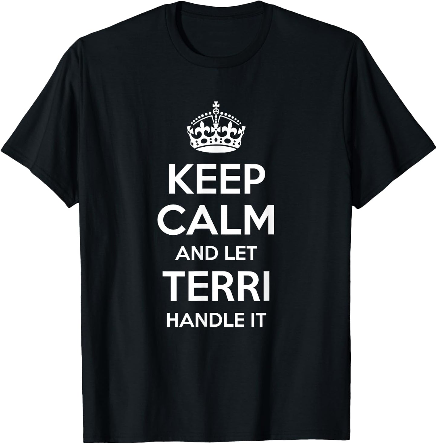 TERRI Keep Calm Personalized Name Funny Birthday Gift T-Shirt - T-Shirt | Black