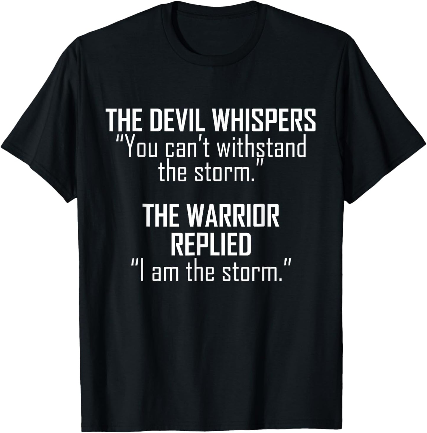 The Devil Whispers You Cant Whitstand The Storm T-Shirt - T-Shirt | Black