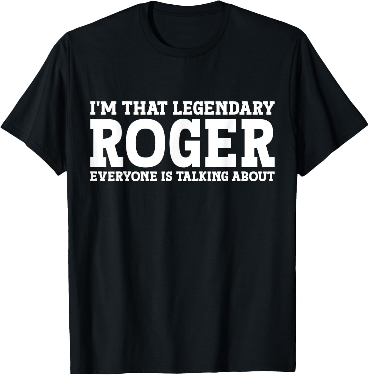 Roger Personal Name Funny Roger T-Shirt - T-Shirt | Black
