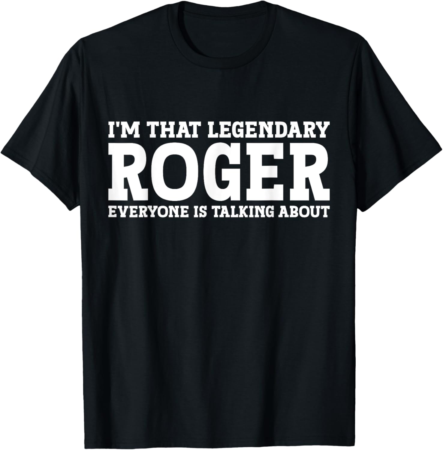 Roger Personal Name Funny Roger T-Shirt - T-Shirt | Black