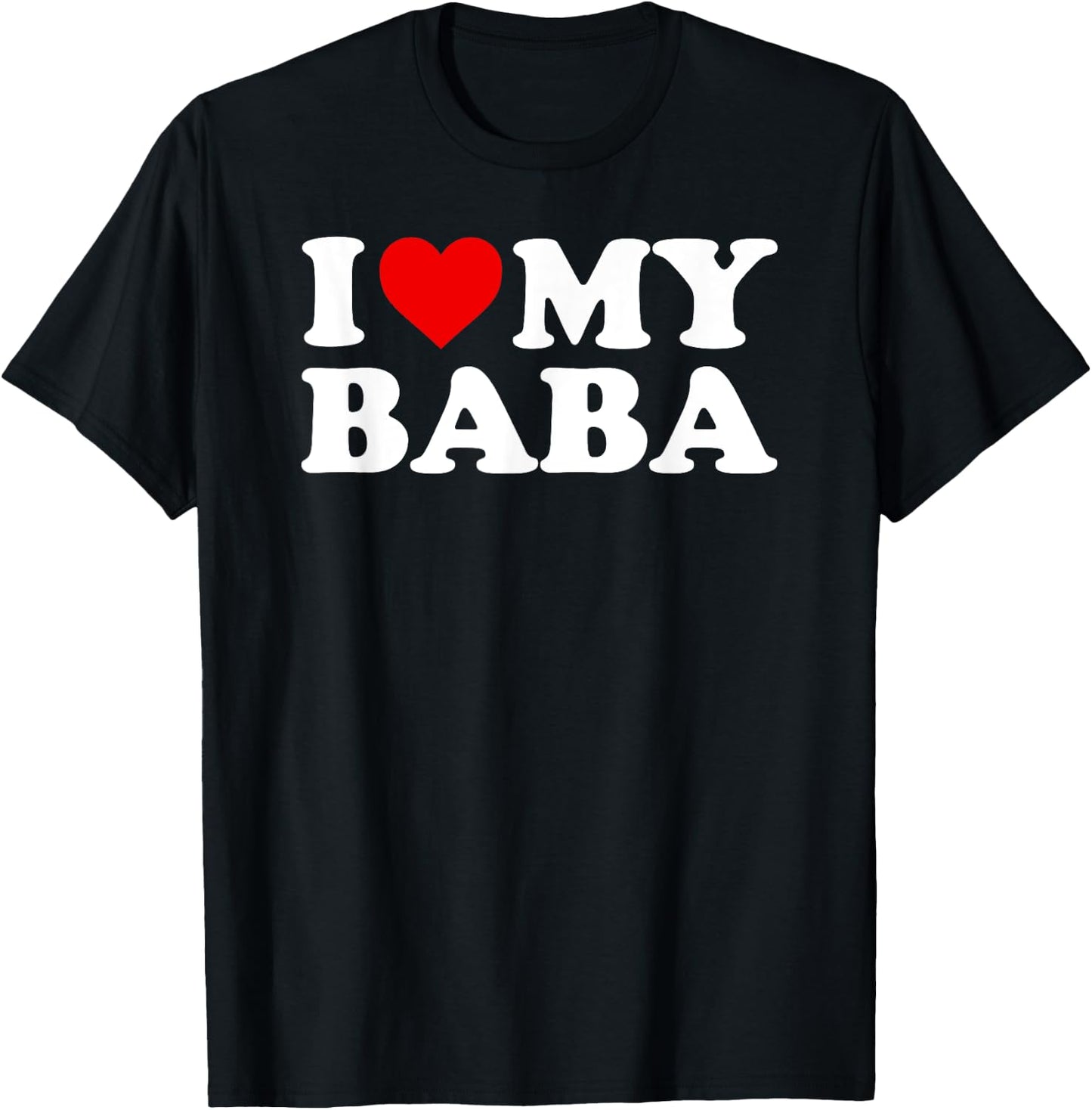 I Love My Baba T-Shirt - T-Shirt | Black