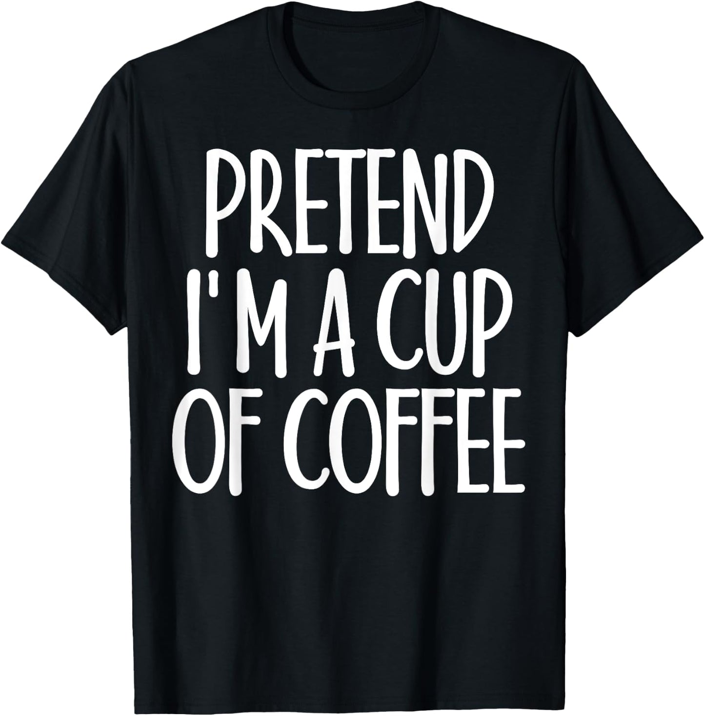 Easy Pretend I'm Cup of Coffee Costume Gift Halloween T-Shirt - T-Shirt | Black