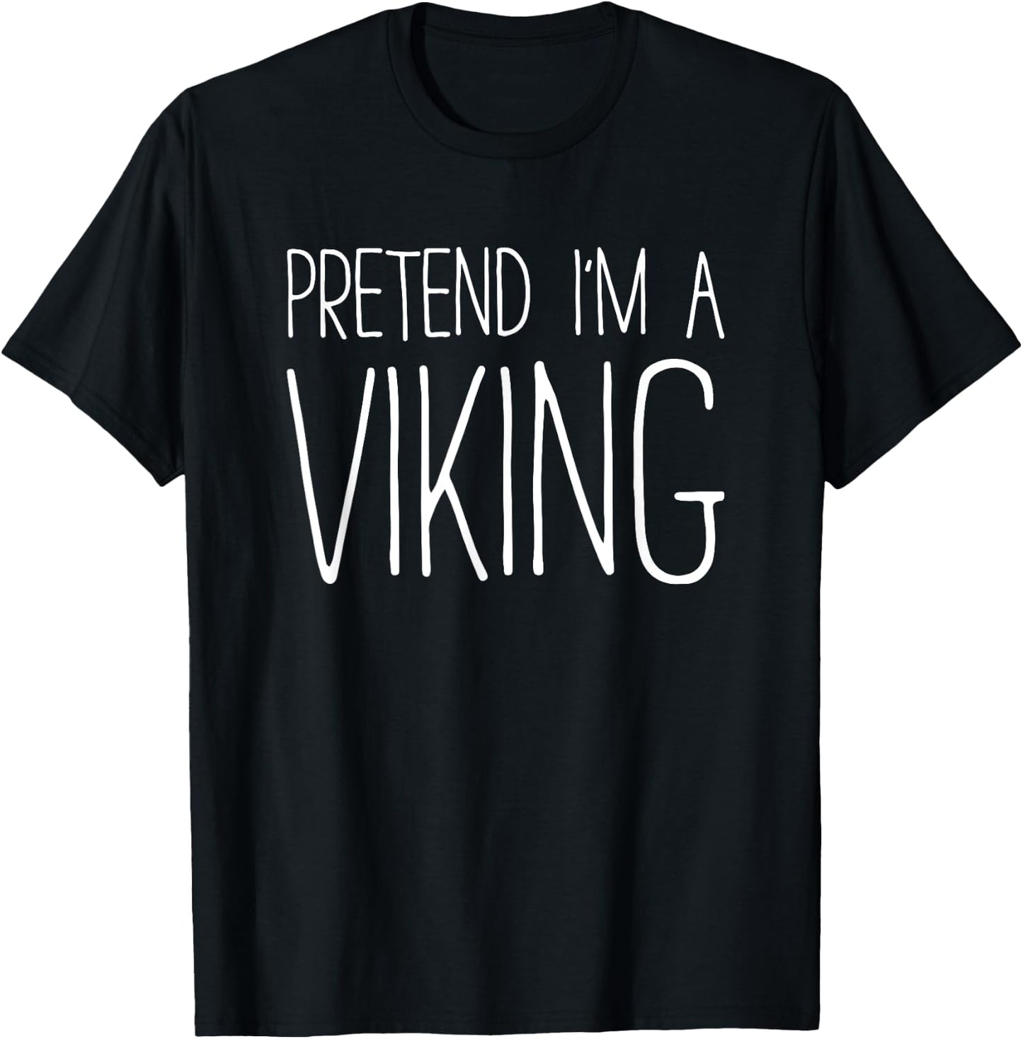 Pretend I'm A Viking Shirt Adult Kids Men Women Costume T-Shirt - T-Shirt | Black