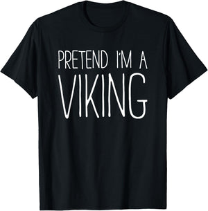 Pretend I'm A Viking Shirt Adult Kids Men Women Costume T-Shirt - T-Shirt | Black