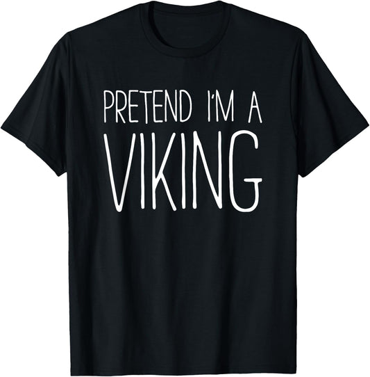 Pretend I'm A Viking Shirt Adult Kids Men Women Costume T-Shirt - T-Shirt | Black