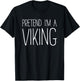 Pretend I'm A Viking Shirt Adult Kids Men Women Costume T-Shirt - T-Shirt | Black