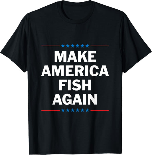 Make America Fish Again T-Shirt - T-Shirt | Black