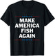 Make America Fish Again T-Shirt - T-Shirt | Black
