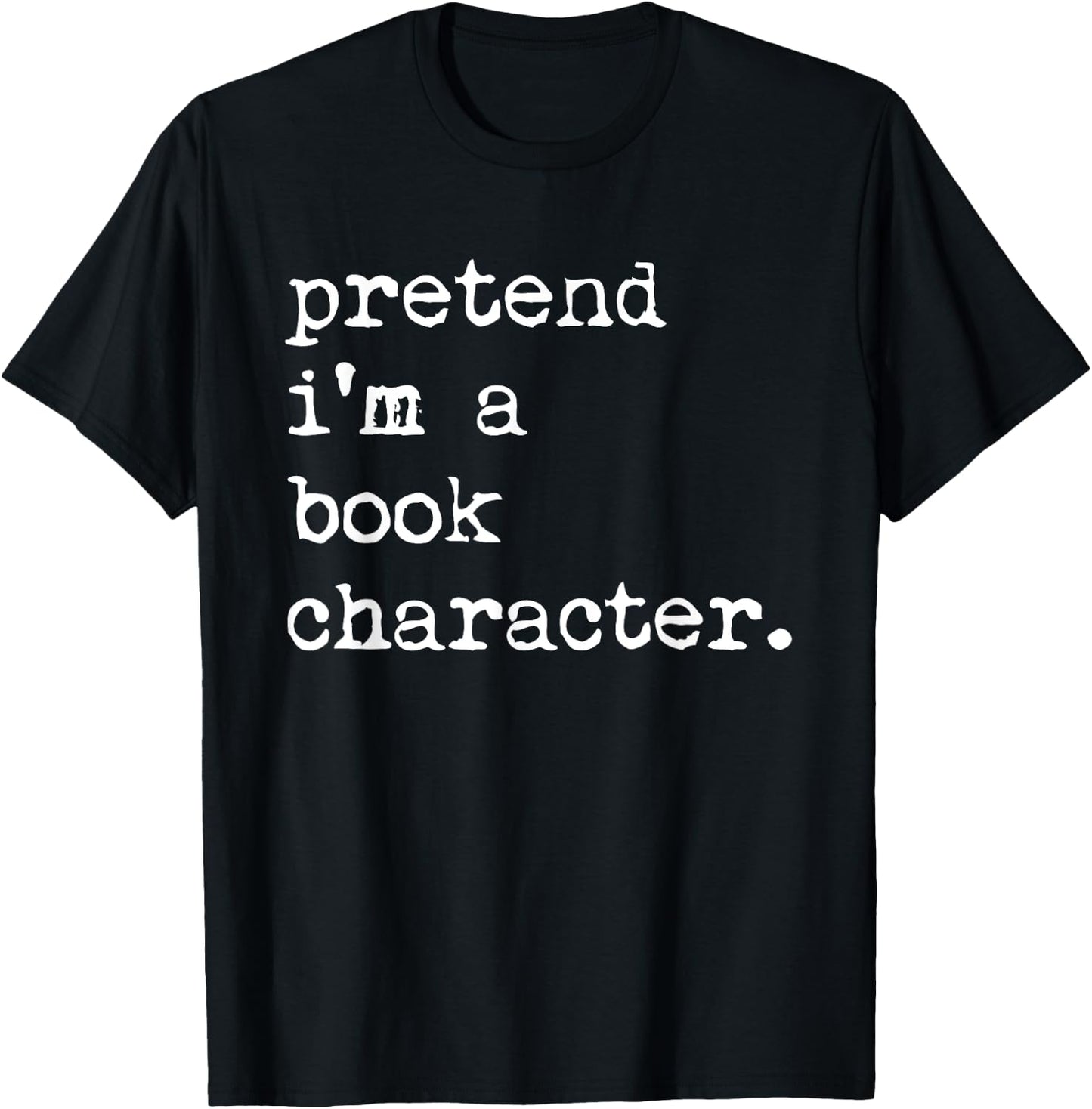 Pretend I'm A Book Character Costume Halloween Simple Funny T-Shirt - T-Shirt | Black