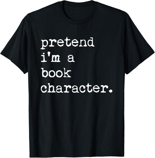 Pretend I'm A Book Character Costume Halloween Simple Funny T-Shirt - T-Shirt | Black