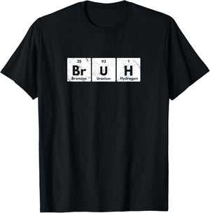 Bruh Funny Periodic Table Elements Chemistry Sarcastic Retro T-Shirt - T-Shirt | Black