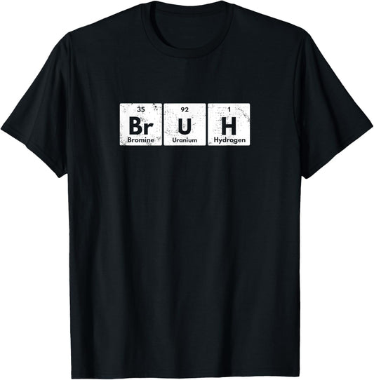 Bruh Funny Periodic Table Elements Chemistry Sarcastic Retro T-Shirt - T-Shirt | Black