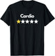Cardio 1 Star Rating | Fun Humor Fitness Gym Sarcasm Novelty T-Shirt - T-Shirt | Black