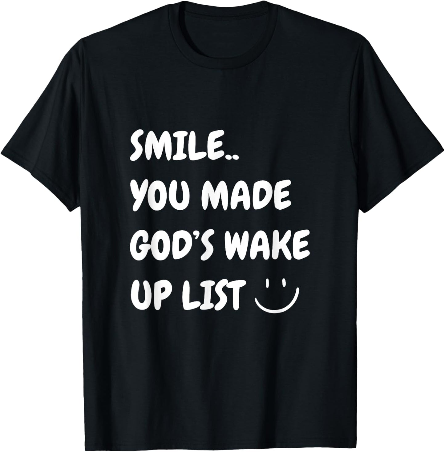 Smile You Made God's Wake Up List Christian Jesus Apparel T-Shirt - T-Shirt | Black