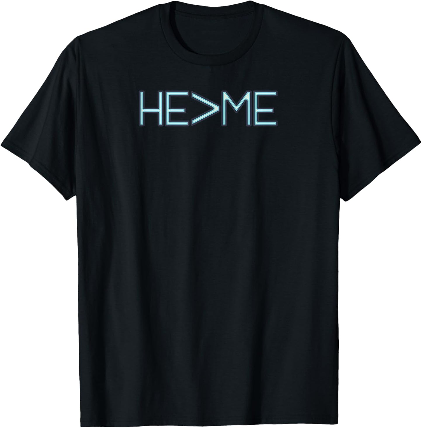 He Is Greater Than Me He>ME Christian T-Shirt - T-Shirt | Black