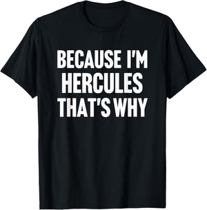 Because I'm Hercules That's Why Am Personalized Name T-Shirt - T-Shirt | Black