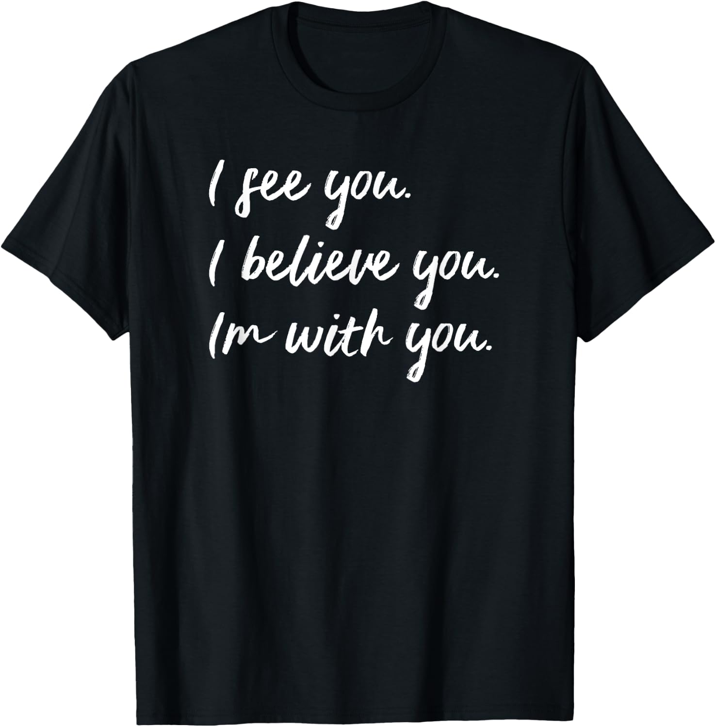Sexual Assault Awareness MeToo Me Too I Believe You T-Shirt - T-Shirt | Black