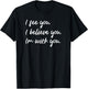 Sexual Assault Awareness MeToo Me Too I Believe You T-Shirt - T-Shirt | Black