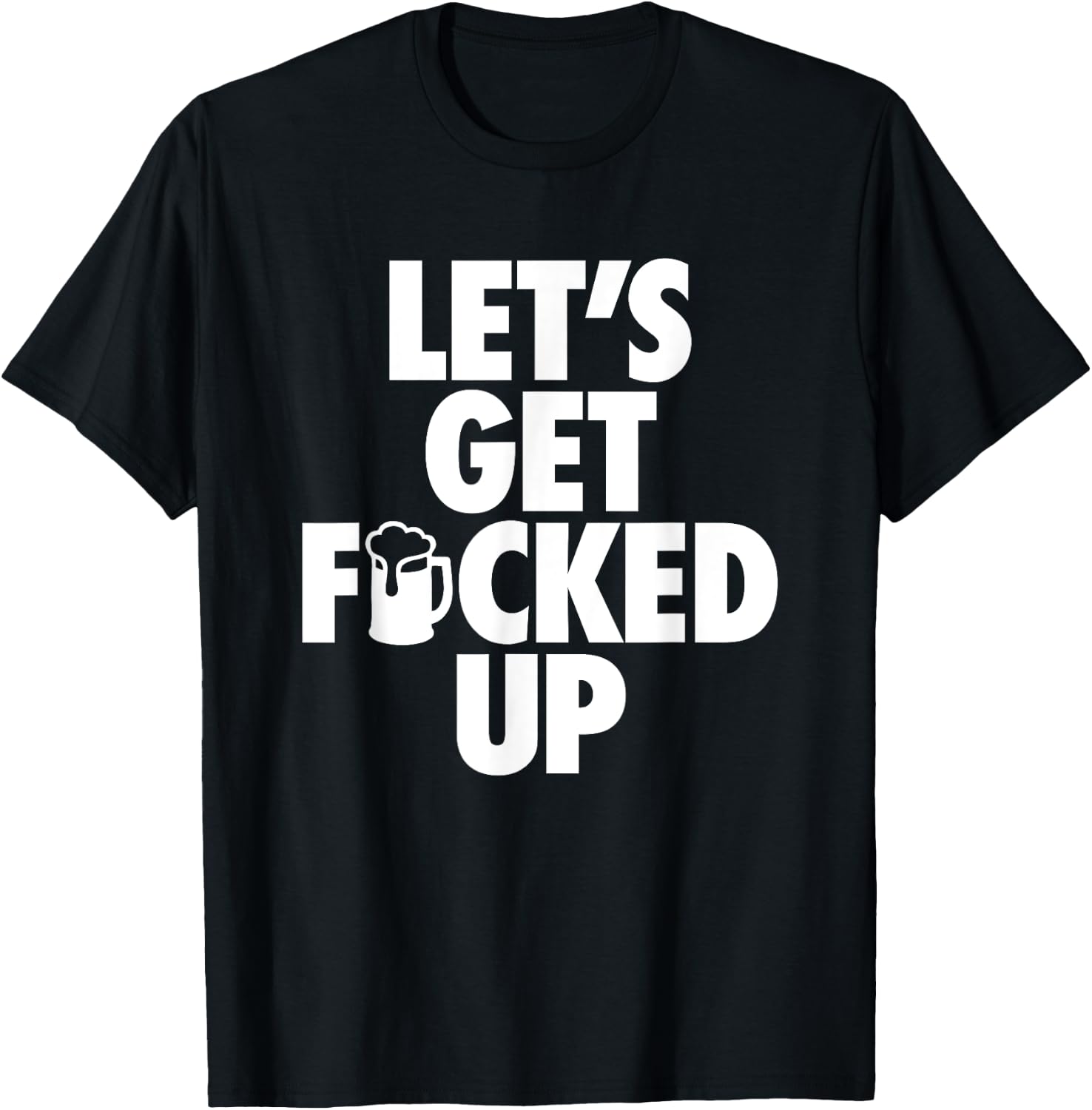 Let's Get Fucked Up - Hip Censored Drinking Mug T-Shirt - T-Shirt | Black