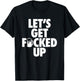 Let's Get Fucked Up - Hip Censored Drinking Mug T-Shirt - T-Shirt | Black