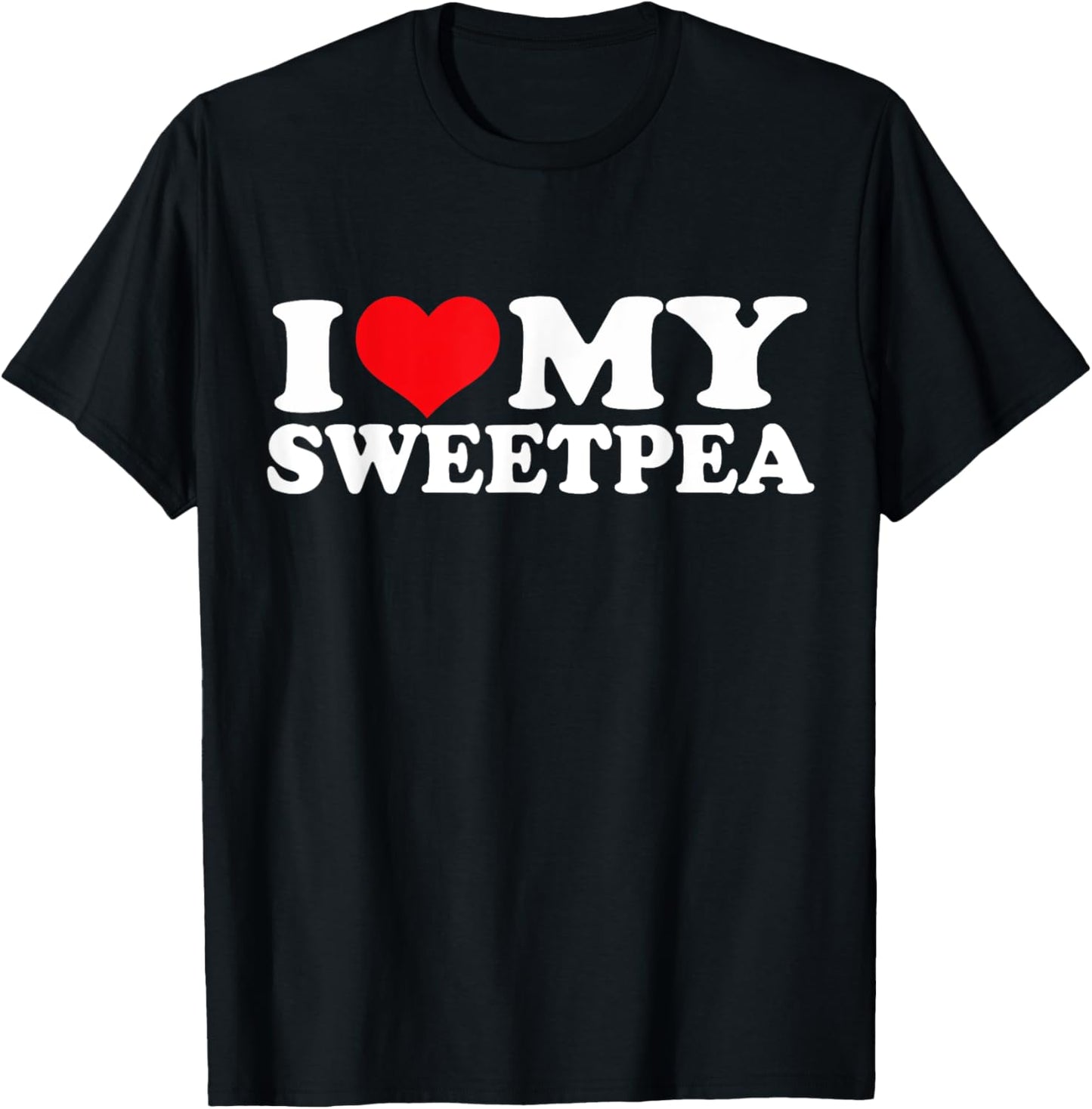 I Love My Sweetpea, I Heart Sweetpea T-Shirt - T-Shirt | Black